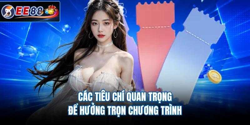 Các tiêu chí quan trọng để hưởng trọn chương trình