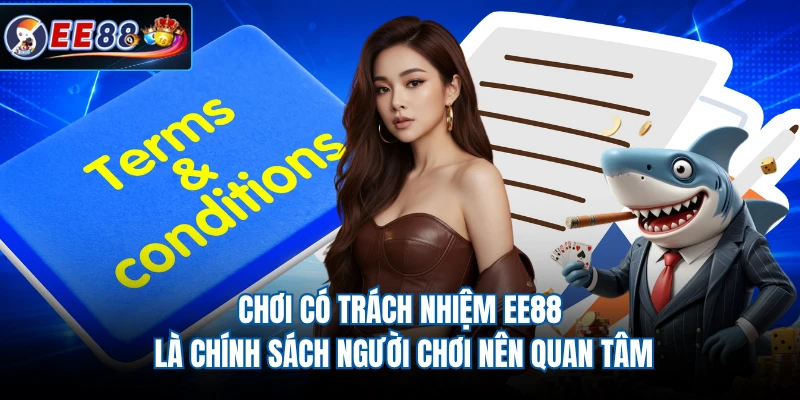 Chơi có trách nhiệm EE88 là chính sách người chơi nên quan tâm