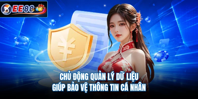 Chủ động quản lý dữ liệu giúp bảo vệ thông tin cá nhân