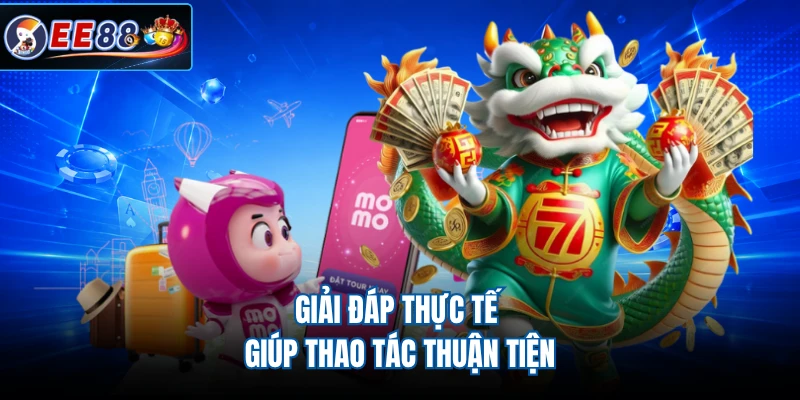Giải đáp thực tế giúp thao tác thuận tiện