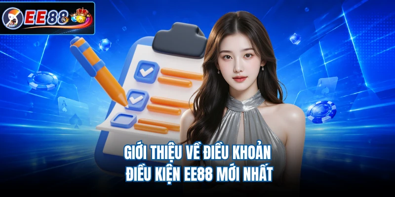 Giới thiệu về điều khoản điều kiện EE88 mới nhất