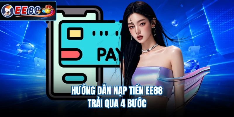 Hướng dẫn nạp tiền EE88 trải qua 4 bước