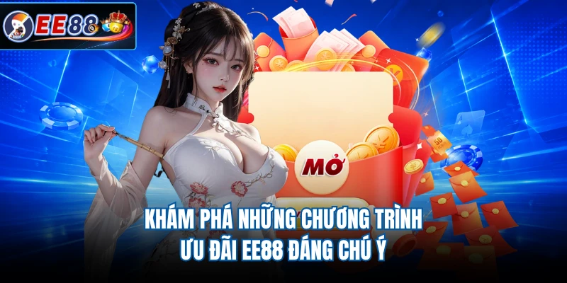Khám phá những chương trình ưu đãi EE88 đáng chú ý