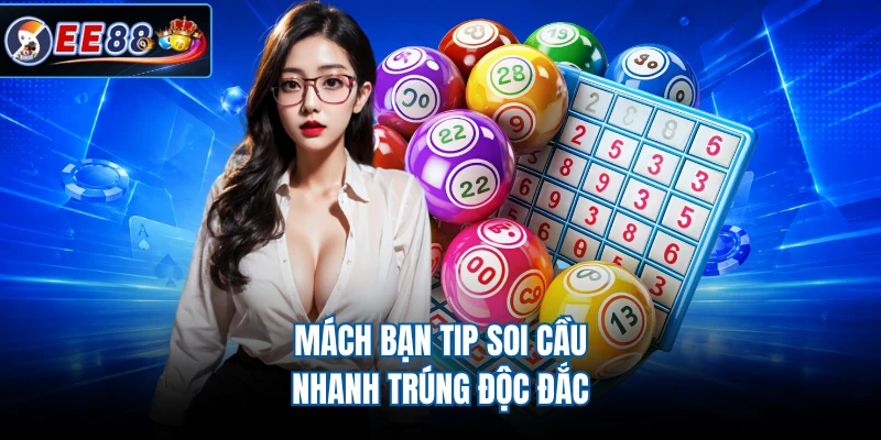 Mách bạn tip soi cầu nhanh trúng độc đắc