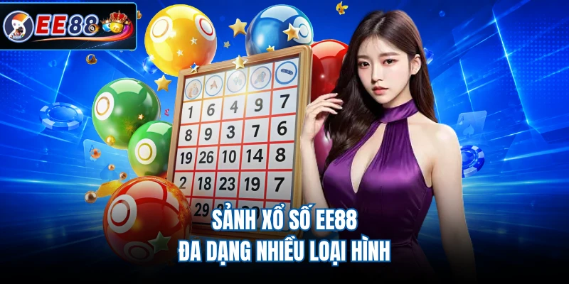 Sảnh xổ số EE88 đa dạng nhiều loại hình